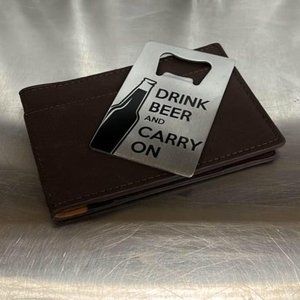 Drink Beer and Carry On Bottle Opener and Wallet